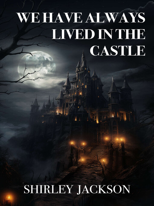 Title details for We Have Always Lived in the Castle by Shirley Jackson - Available